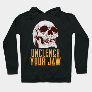 Unclench Your Jaw Hoodie